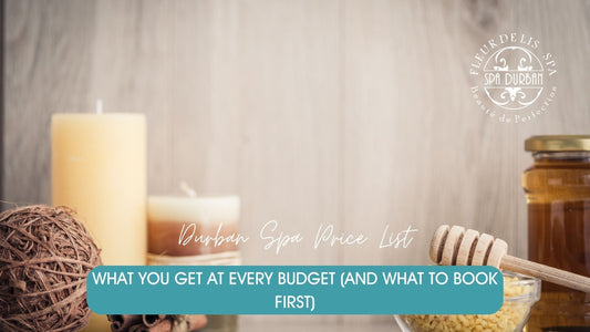 Durban spa price list with candles, honey, and natural decor showing wellness and relaxation packages at Fleur De Lis Spa
