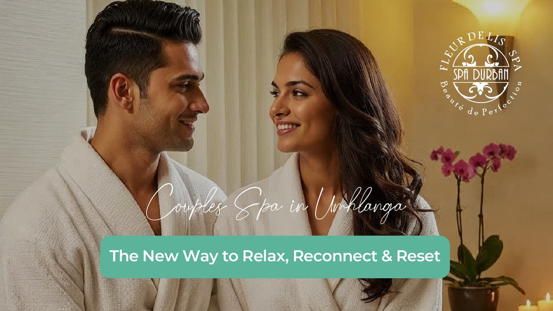 Couples Spa in Umhlanga: The New Way to Relax, Reconnect & Reset