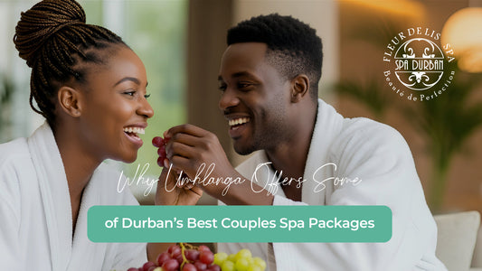Why Umhlanga Offers Some of Durban’s Best Couples Spa Packages