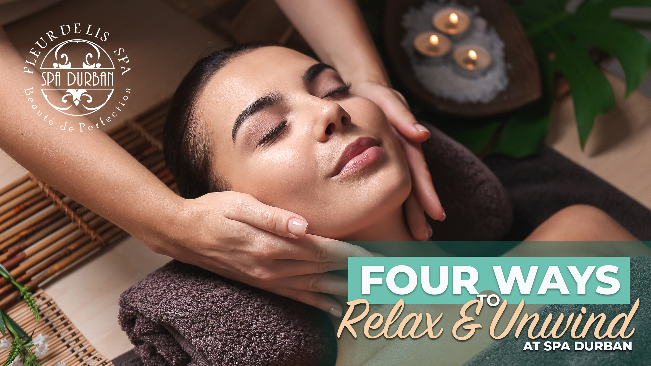 4 Ways to Relax and Unwind at Spa Durban