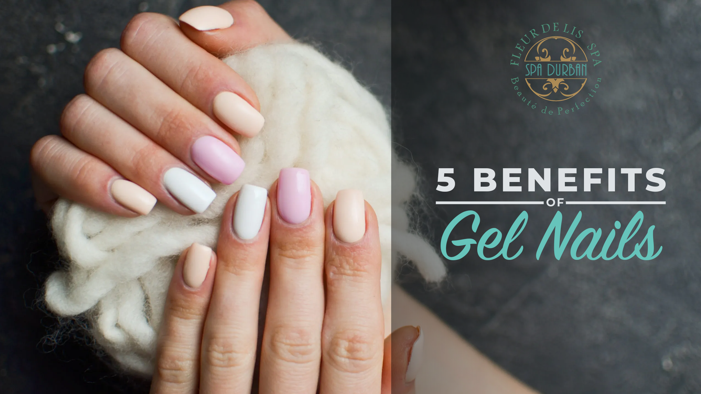 5 Benefits of Gel Nails – SpaDurban