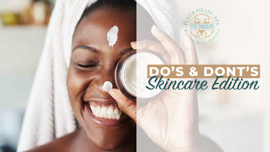 Do’s and Don’ts – Skincare Edition