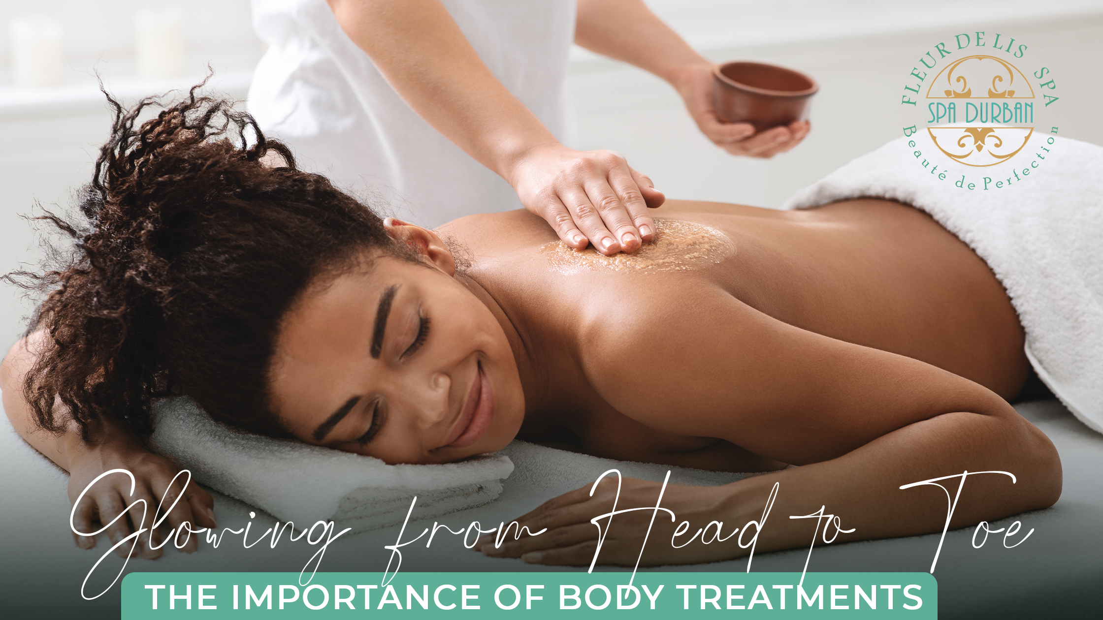 Glowing from Head to Toe: The Importance of Body Treatments