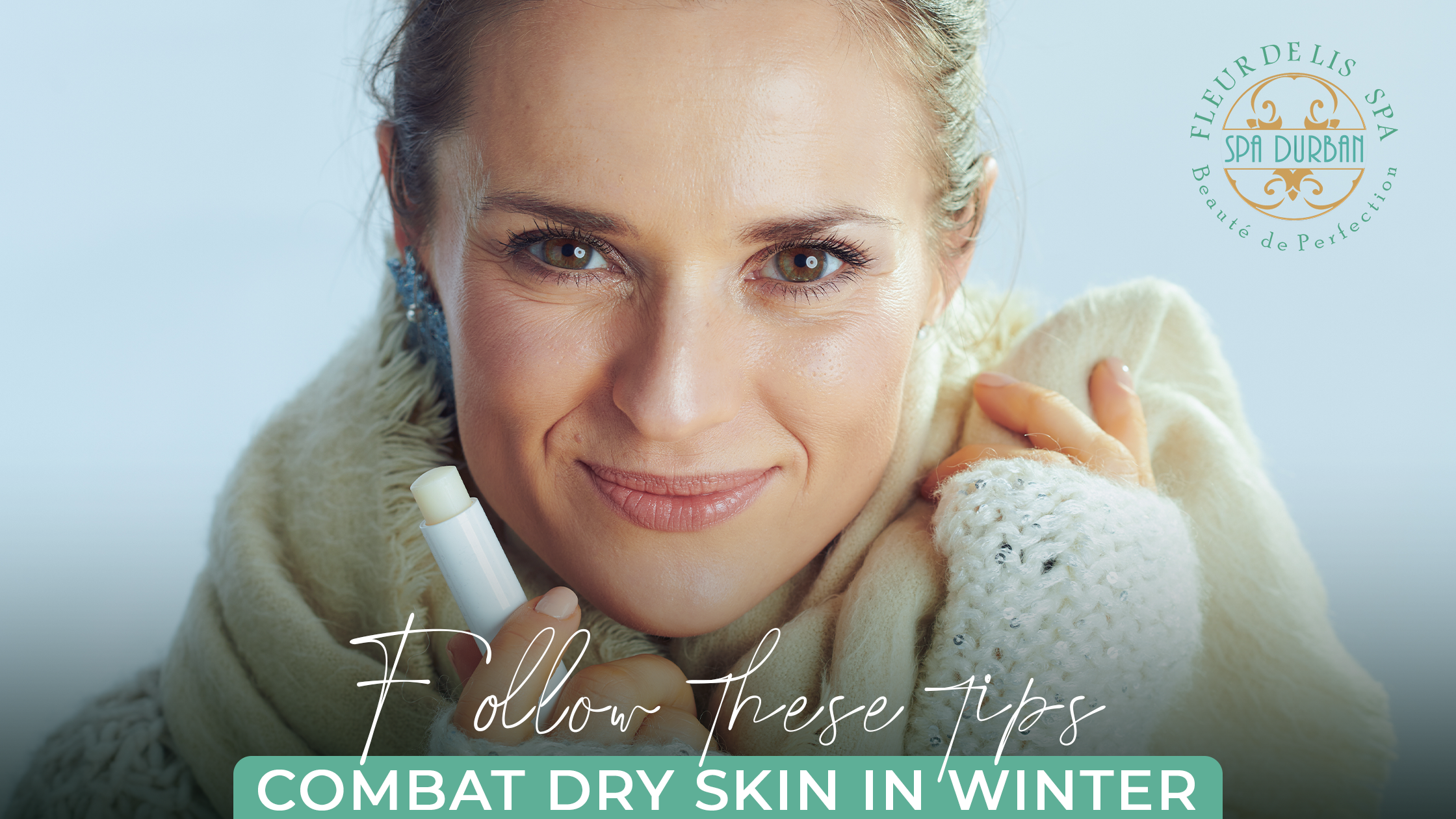 How to Combat Dry Skin in Winter