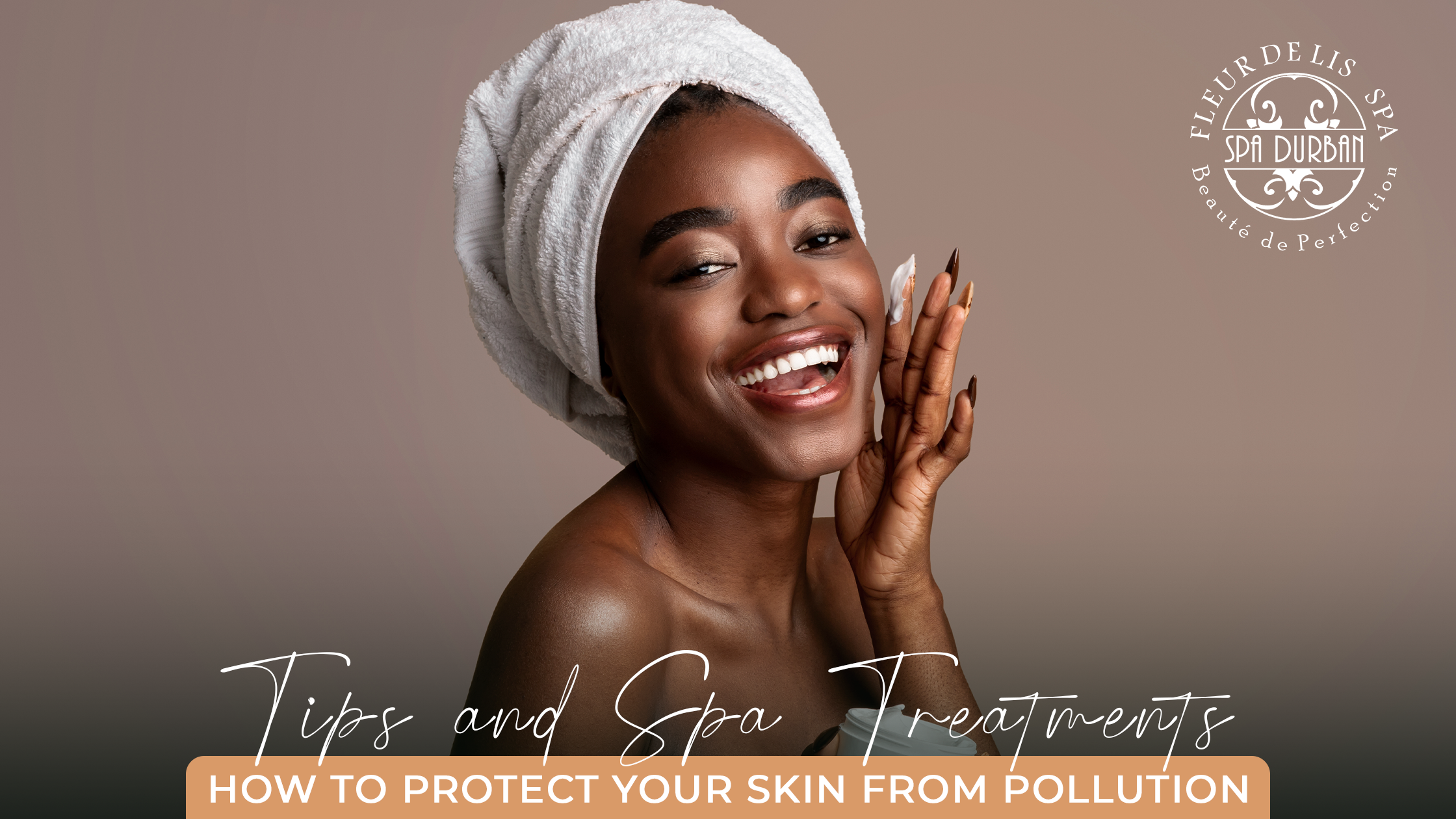 How to Protect Your Skin from Pollution: Tips and Spa Treatments