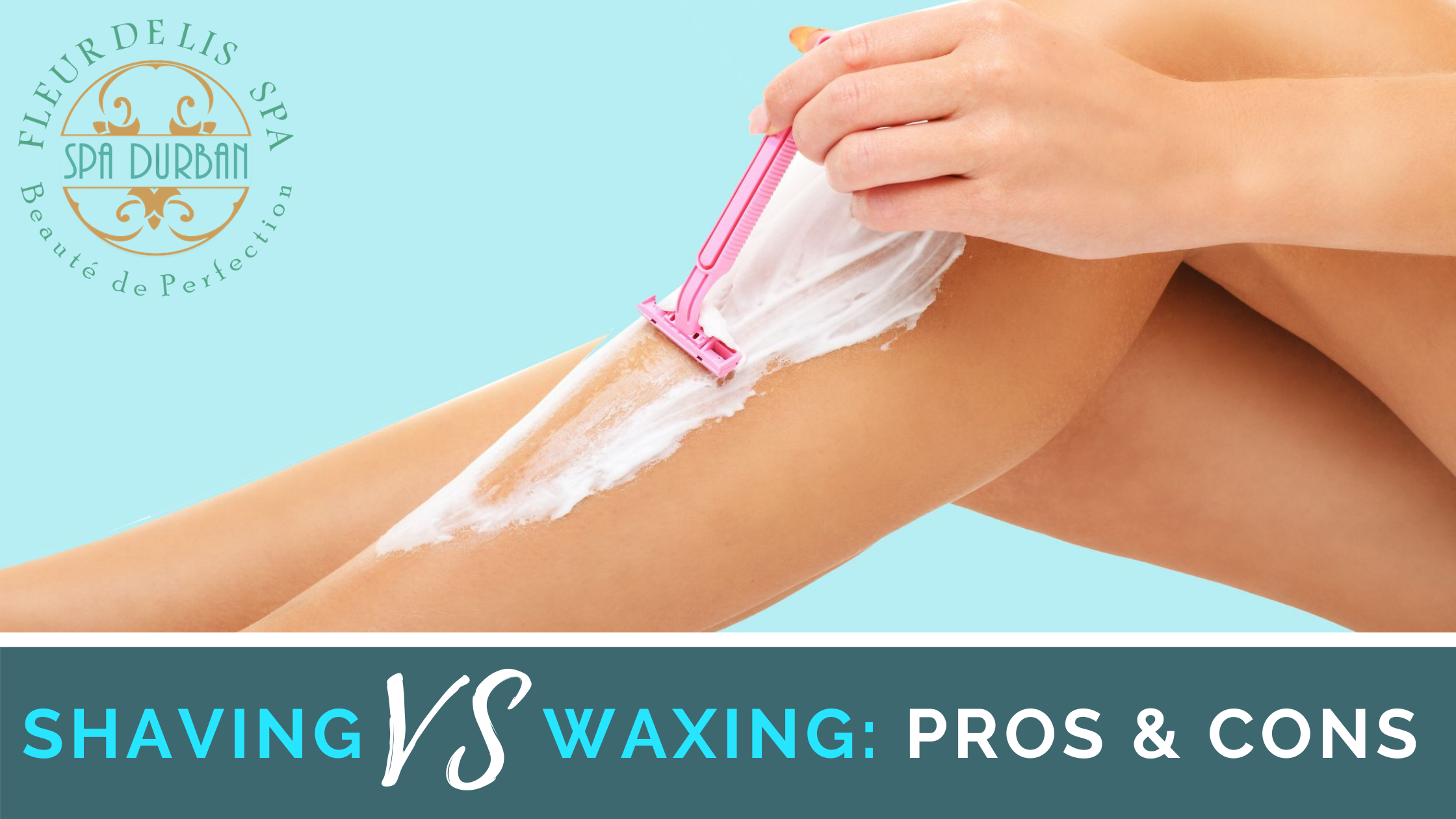 Shaving vs Waxing: Pros & Cons