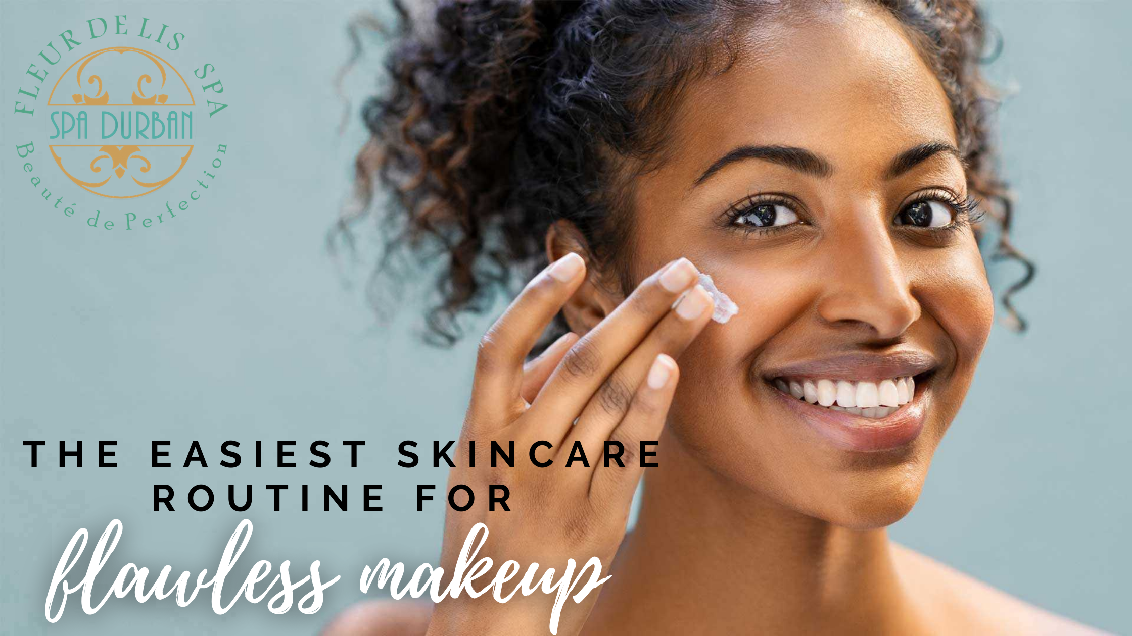 The Easiest Skincare Routine for Flawless Makeup!